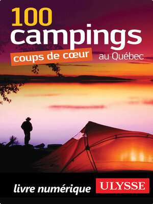 cover image of 100 Campings coups de coeur au Québec